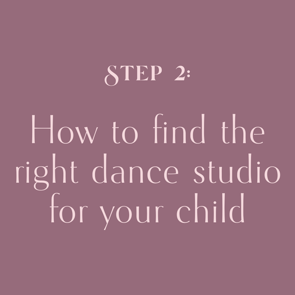 Step 2: Finding the Right Dance School for Your Child
